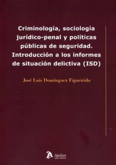 Descargar CRIMINOLOGIA, SOCIOLOGIA JURIDICO-PENAL Y POLITIAS PUBLICAS DE SE GURIDAD. INTRODUCCION A LOS INFORMES DE SITUACION DELICTIVA gratis pdf - leer online