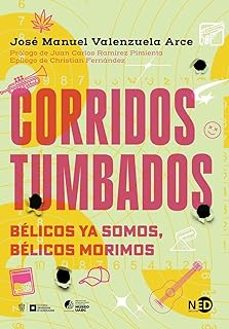 Descargar libros de texto gratis en pdf. CORRIDOS TUMBADOS de JOSÉ MANUEL VALENZUELA ARCE (Literatura española)