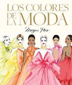 Descargar ebook gratis en pdf para Android LOS COLORES DE LA MODA MOBI ePub RTF 9788419875938 (Literatura española) de MEGAN HESS