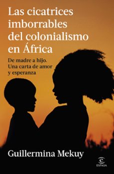 Descargar gratis libros LAS CICATRICES IMBORRABLES DEL COLONIALISMO EN AFRICA en español DJVU PDB iBook 9788467080438