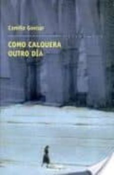 Descargar libros en línea gratis en pdf COMO CALQUERA OUTRO DIA de CAMILO GONSAR 9788482888538 (Spanish Edition)