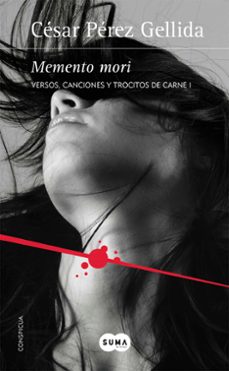 Compartir libro de descarga MEMENTO MORI (TRILOGIA VERSOS, CANCIONES Y TROCITOS DE CARNE 1) de CESAR PEREZ GELLIDA in Spanish