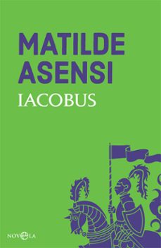 Descarga gratuita de libros electrónicos en la red. IACOBUS de MATILDE ASENSI PDF MOBI (Literatura española) 9788491645238