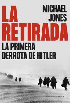 Kindle descarga libros gratis LA RETIRADA: LA PRIMERA DERROTA DE HITLER 9788491994138 de MICHAEL JONES