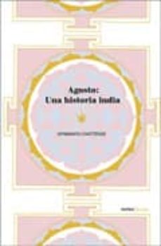 Descargas gratuitas de ebooks torrents AGOSTO UNA HISTORIA INDIA DJVU (Literatura española) 9788492728138