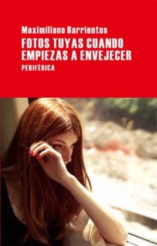 Descarga gratuita de libros pdf torrents FOTOS TUYAS CUANDO EMPIEZAS A ENVEJECER (Spanish Edition) de MAXIMILIANO BARRIENTOS