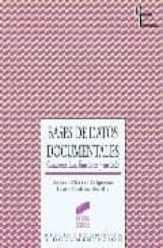 Bestseller books 2018 descarga gratuita BASES DE DATOS DOCUMENTALES: CARACTERISTICAS, FUNCIONES Y METODO de ERNEST ABADAL FALGUERAS, LLUIS CODINA BONILLA 9788497562638 (Literatura española) FB2