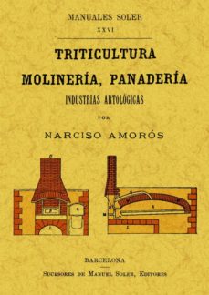Descarga de libros electrónicos en formato pdf. TRITICULTURA, MOLINERIA Y PANADERIA: INDUSTRIAS ARTOLOGICAS (ED. FACSIMIL)