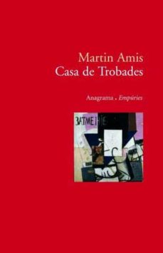 Libros de texto en pdf gratis para descargar CASA DE TROBADES 9788497872638 de MARTIN AMIS