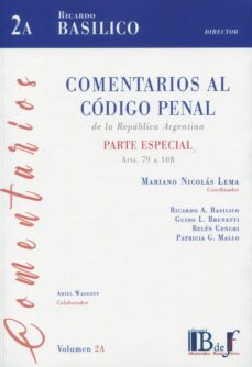 Descargar pdf ebooks gratis COMENTARIOS AL CÓDIGO PENAL DE LA REPÚBLICA ARGENTINA. VOL. 2A.PARTE ESPECIAL ARTS. 79 A 108 en español