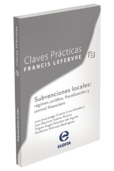 Portada de CLAVES PRACTICAS SUBVENCIONES LOCALES: REGIMEN JURIDICO, FISCALIZACION Y CONTROL FINANCIERO
