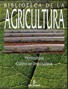 Portada de HORTICULTURA CULTIVO EN INVERNADERO  BIBLIOTECA DE LA AGRICULTURA. TOMO 3