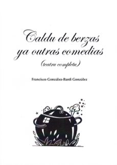 Portada de CALDU DE BERZAS YA OUTRAS COMEDIAS (TEATRU COMPLETU)