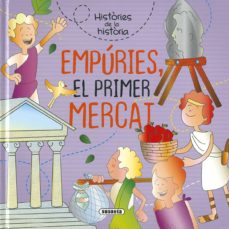 Portada de EMPURIES, EL PRIMER MERCAT (HISTORIES DE LA HISTORIA)