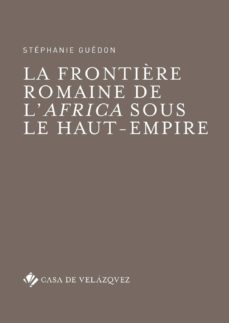 Portada de LA FRONTIÈRE ROMAINE DE LAFRICA SOUS LE HAUT-EMPIRE (EBOOK)