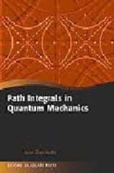 PATH INTEGRALS IN QUANTUM MECHANICS | JEAN ZINN JUSTIN | Casa Del Libro