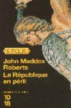 Descarga gratuita de libros de calidad. LA REPUBLIQUE EN PERIL de JOHN MADDOX