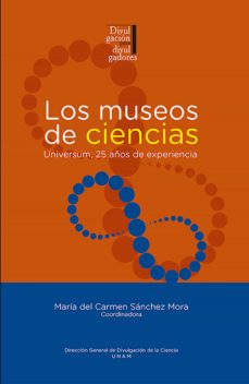 los museos de ciencias: universum, 25 años de experiencia (ebook)-9786073015448
