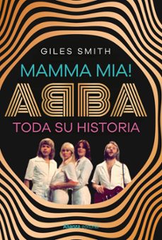 MAMMA MIA! ABBA, SU HISTORIA