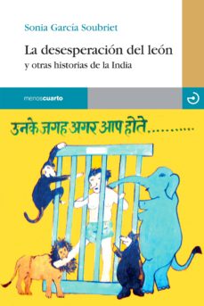 Libros descargables gratis para ipod touch LA DESESPERACION DEL LEON Y OTRAS HISTORIAS DE LA INDIA (Spanish Edition) PDF CHM 9788415740148 de SONIA GARCIA SOUBRIET