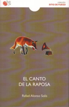 Descargar libros electrónicos en formato de texto EL CANTO DE LA RAPOSA de RAFAEL ALONSO SOLIS en español