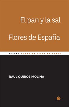 eBooks pdf: EL PAN Y LA SAL / FLORES DE ESPAÑA de RAUL QUIROS MOLINA 9788416876648 (Literatura española)