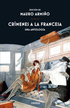 Descargar libro en joomla CRIMENES A LA FRANCESA: UNA ANTOLOGIA de MAURO ARMIÑO (Spanish Edition) PDB FB2 9788417454548