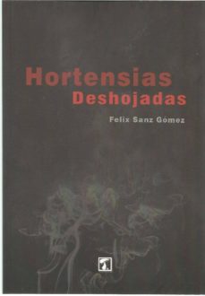 Descarga gratis audiolibros para ipod shuffle HORTENSIAS DESHOJADAS  9788417986148 de FELIX SANZ GOMEZ (Literatura española)