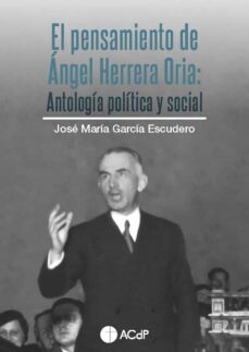 Ebook store descarga gratuita EL PENSAMIENTO DE ÇNGEL HERRERA ORIA. ANTOLOGIA POLITICA Y SOCIAL 9788418463648 de JOSE MARIA GARCIA ESCUDERO CHM