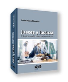 Descargar libros de android de google JUECES Y JUSTICIA. ESTUDIOS ANALÍTICOS SOBRE LA JURISDICCIÓN de CARLOS MANUEL ROSALES  9788419580948 (Spanish Edition)