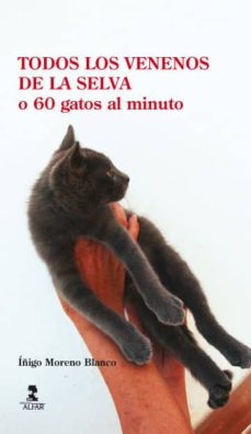 Libro gratis para descargar para kindle TODOS LOS VENENOS DE LA SELVA O 60 GATOS POR MINUTO