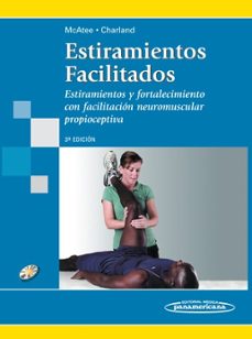 Descargar libro gratis scribb ESTIRAMIENTOS FACILITADOS: ESTIRAMIENTOS Y FORTALECIMIENTO CON FA CILITACION NEUROMUSCULAR PROPIOCEPTIVA (Spanish Edition) 