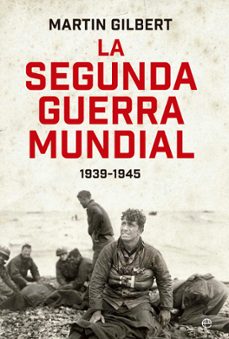 LA SEGUNDA GUERRA MUNDIAL (1939 - 1945) | MARTIN GILBERT | Casa del Libro