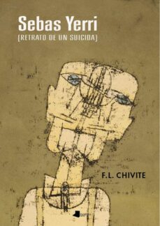 Gratis para descargar libros en google books SEBAS YERRI (RETRATO DE UN SUICIDA) de FERNANDO LUI CHIVITE DEL POZO 