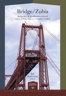 Descargando libros gratis en ipad BRIDGE-ZUBIA: IMAGENES DE LA RELACION CULTURAL ENTRE EL PAIS VASCO Y ESTADOS UNIDOS 9788491920748