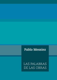Caja de libros electrónicos: LAS PALABRAS DE LAS OBRAS de PABLO MESSIEZ 9788494539848