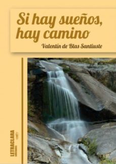 Ebook y descarga gratuita. SI HAY SUEÑOS HAY CAMINO (Literatura española)