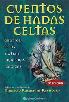 Libros gratis en descarga de cd CUENTOS DE HADAS CELTAS: GNOMOS, ELFOS Y OTRAS CRIATURAS MAGICAS (6ª ED.) de  DJVU PDB (Spanish Edition) 9789507540448