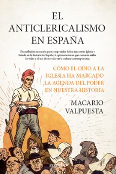 Ebook versión completa descarga gratuita EL ANTICLERICALISMO EN ESPAÑA  de MACARIO VALPUESTA BERMÚDEZ