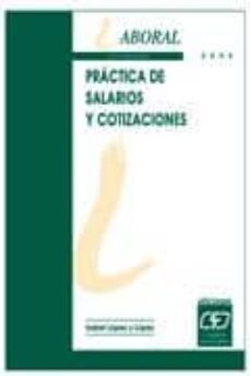 Portada de PRACTICA DE SALARIOS Y COTIZACIONES 2005 (13ª ED.)