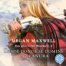 Portada de LAS GUERRERAS MAXWELL, 2. DESDE DONDE SE DOMINE LA LLANURA (AUDIOLIBRO)