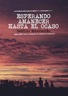 Portada de ESPERANDO AMANECER HASTA EL OCASO (EBOOK)