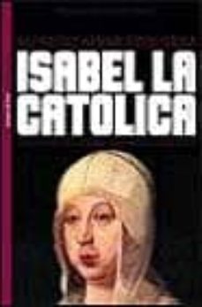 Portada de ISABEL LA CATOLICA: UNA REINA VENCEDORA, UNA MUJER DERROTADA