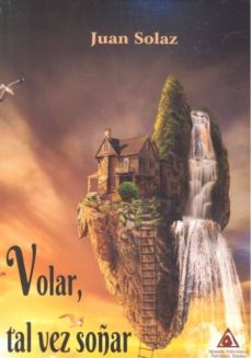 Portada de VOLAR, TAL VEZ SOÑAR