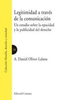 Portada de LEGITIMIDAD A TRAVES DE LA COMUNICACION: UN ESTUDIO SOBRE LA OPAC IDAD Y PUBLICIDAD DEL DERECHO