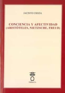 Portada de CONCIENCIA Y AFECTIVIDAD (ARISTOTELES, NIETZSCHE, FREUD)