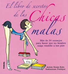 Portada de EL LIBRO DE SECRETOS DE LAS CHICAS MALAS (MAS DE 50 CONSEJOS PARA HACER QUE UN HOMBRE CAIGA RENDIDO A TUS PIES)