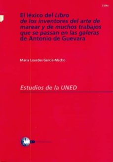 Portada de EL LEXICO DEL LIBRO DE LOS INVENTORES DEL ARTE DE MAREAR Y DE MUCHOS TRABAJOS QUE SE PASAN EN LAS GALERAS DE ANTONIO DE GUEVARA