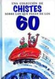 Portada de UNA COLECCION DE CHISTES SOBRE LOS QUE PASAN DE LOS 60