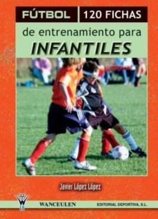 Portada de FUTBOL: 120 FICHAS DE ENTRENAMIENTO PARA INFANTILES